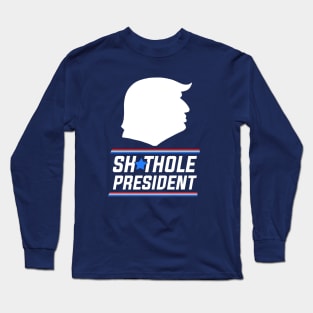 Shithole President Long Sleeve T-Shirt